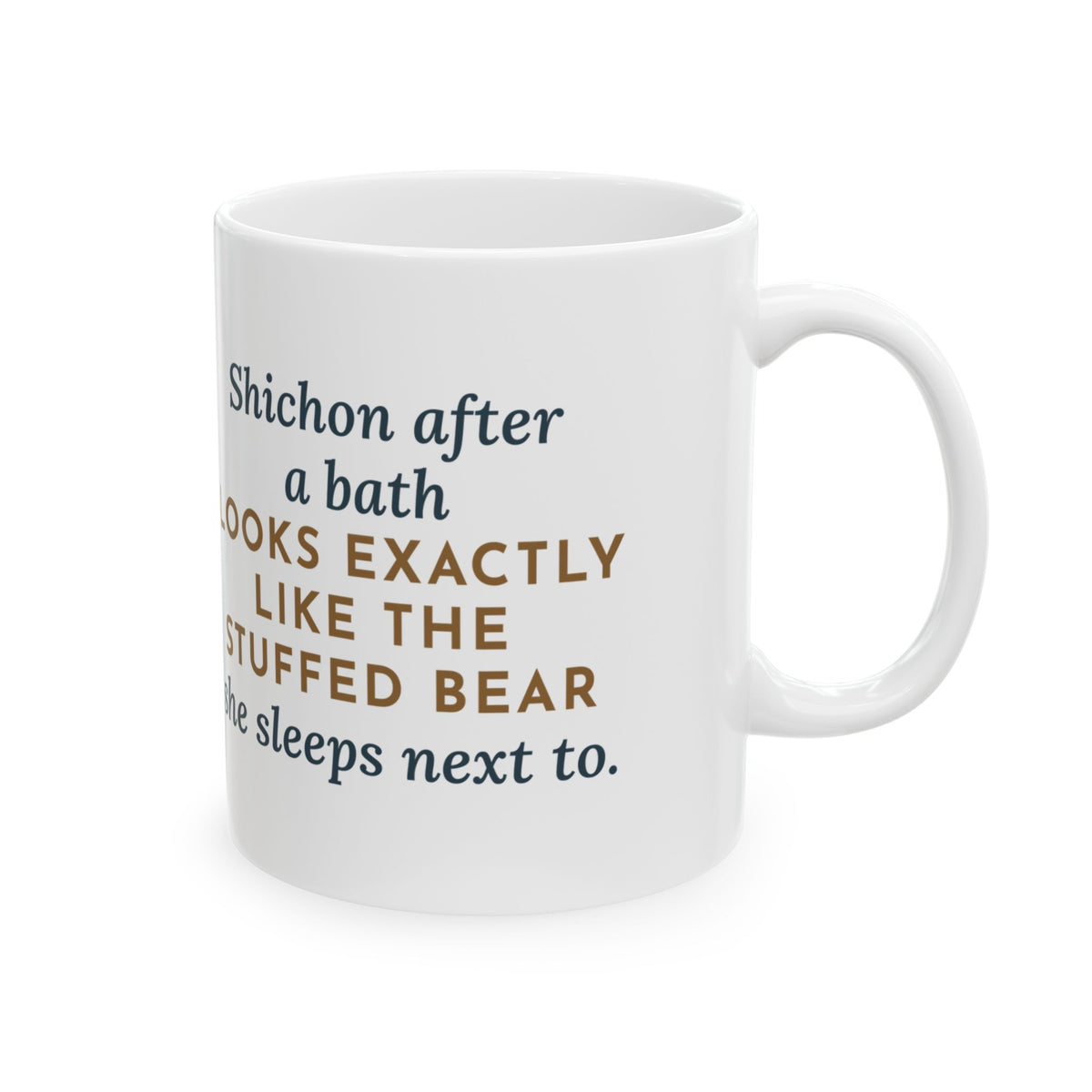 Shichon Mug, After a Bath Looks Exactly Like the Stuffed Bear She Sleeps Next To, Funny Coffee Mug 11oz