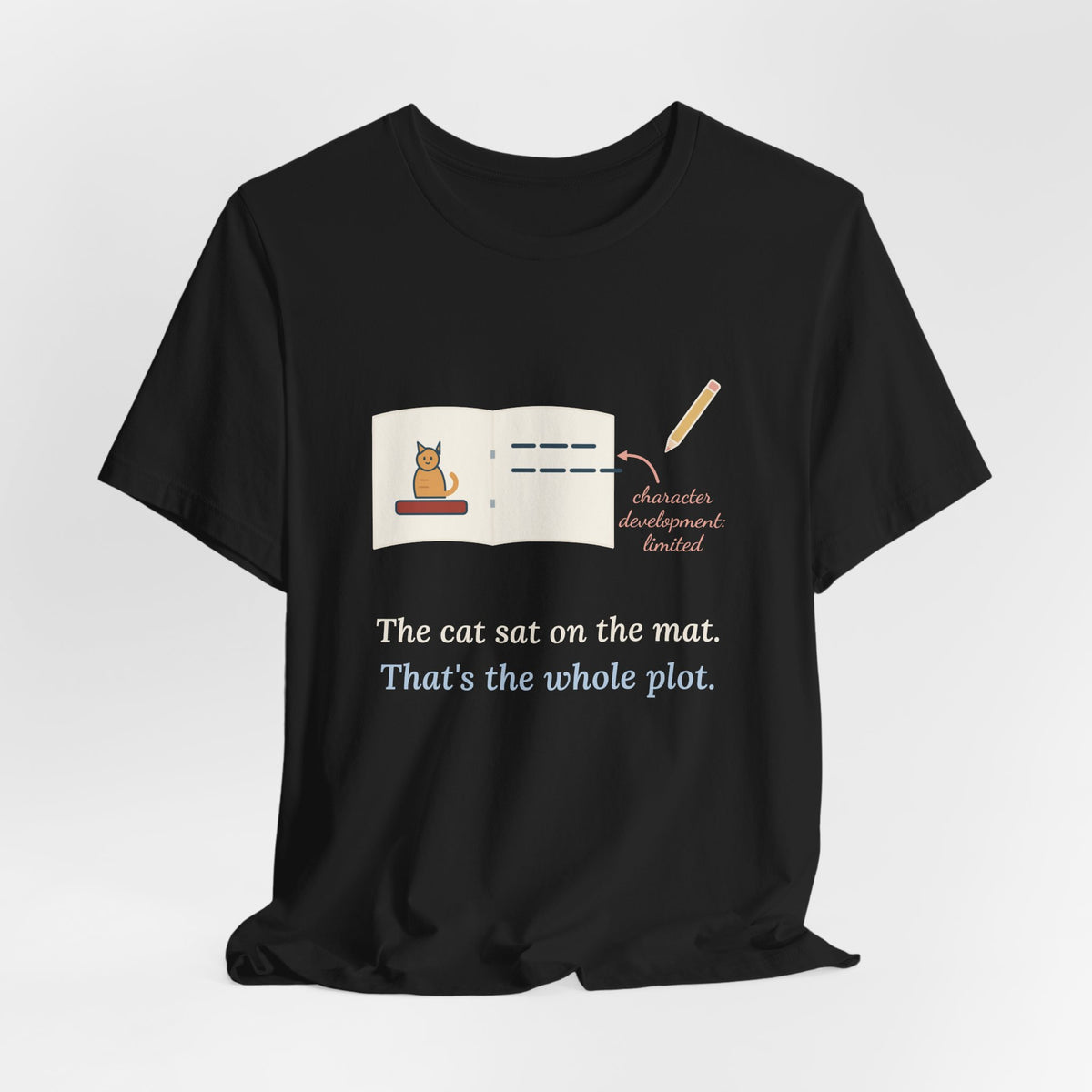 Reading Specialist T-Shirt - The Cat Sat on the Mat. That's the Whole Plot. Teacher Tee