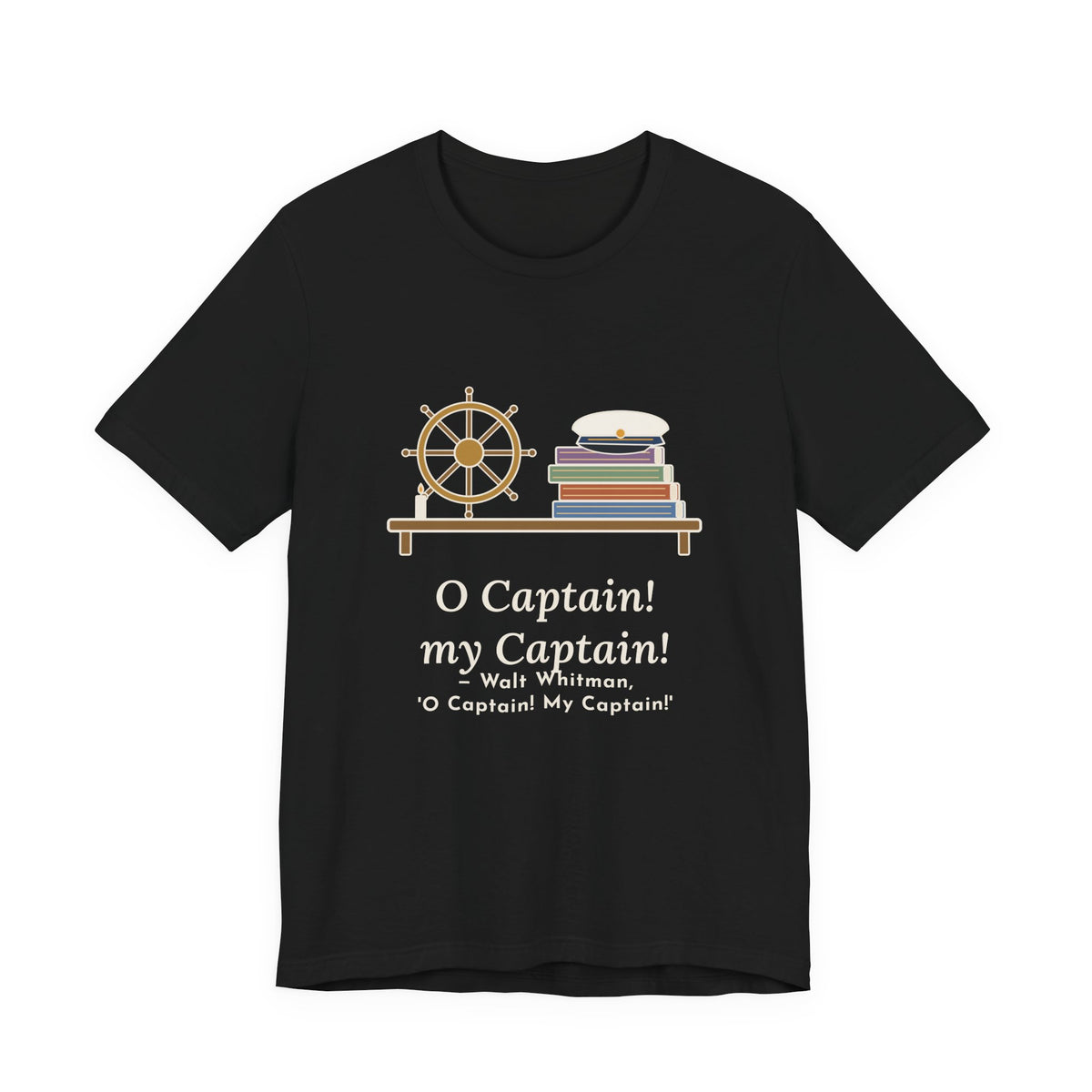 Walt Whitman Quote T-Shirt, O Captain My Captain, Teacher Captain's Desk Tee