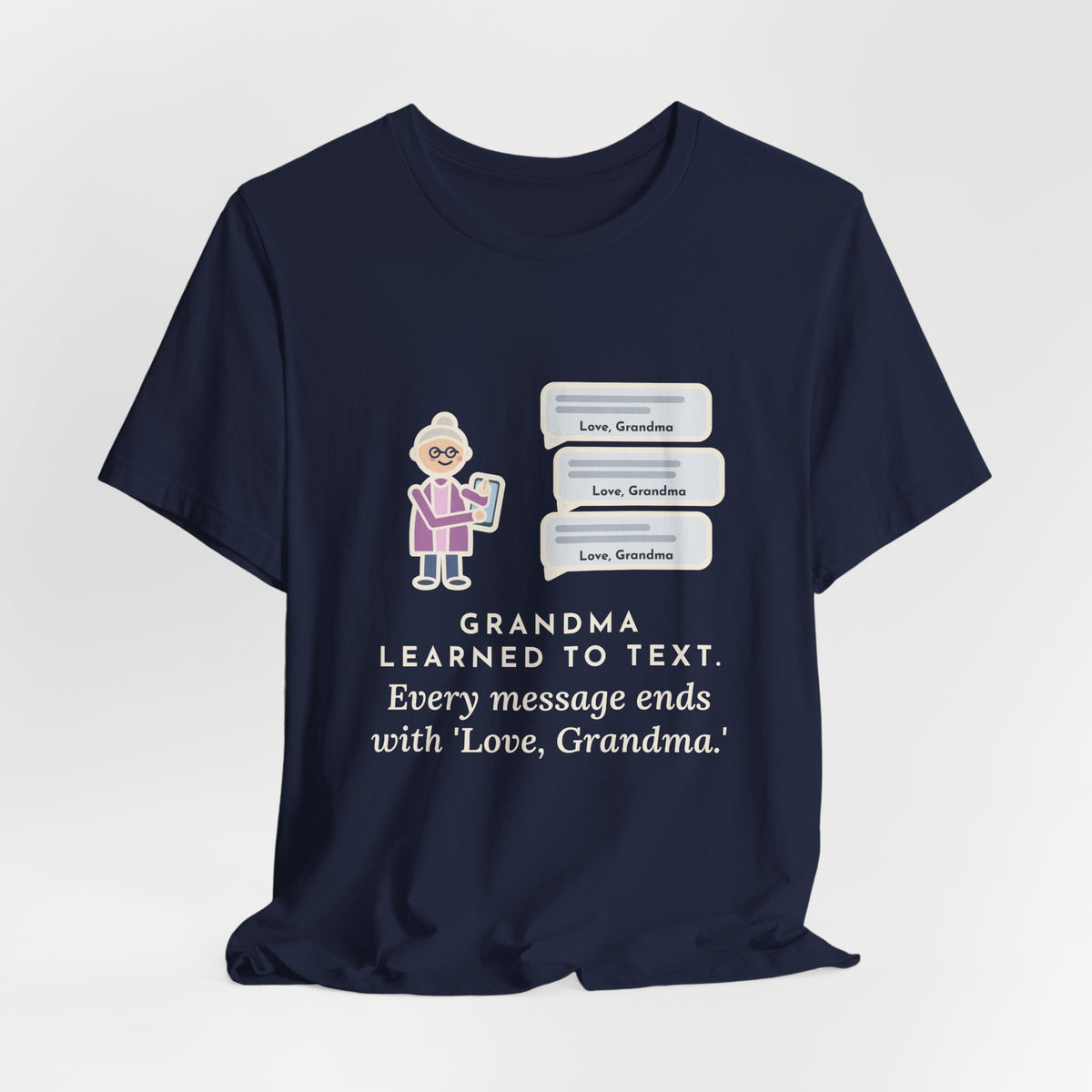 Funny Grandma Texting T-Shirt, Learned to Text, Every Message Ends with Love, Grandma, Text Bubbles Tee