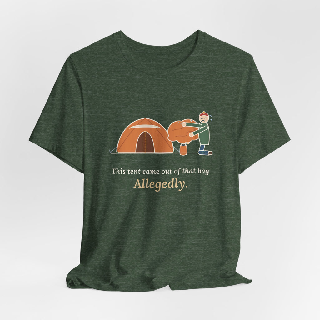 Tent Camping T-Shirt - This Tent Came Out of That Bag. Allegedly. Funny Camping Tee
