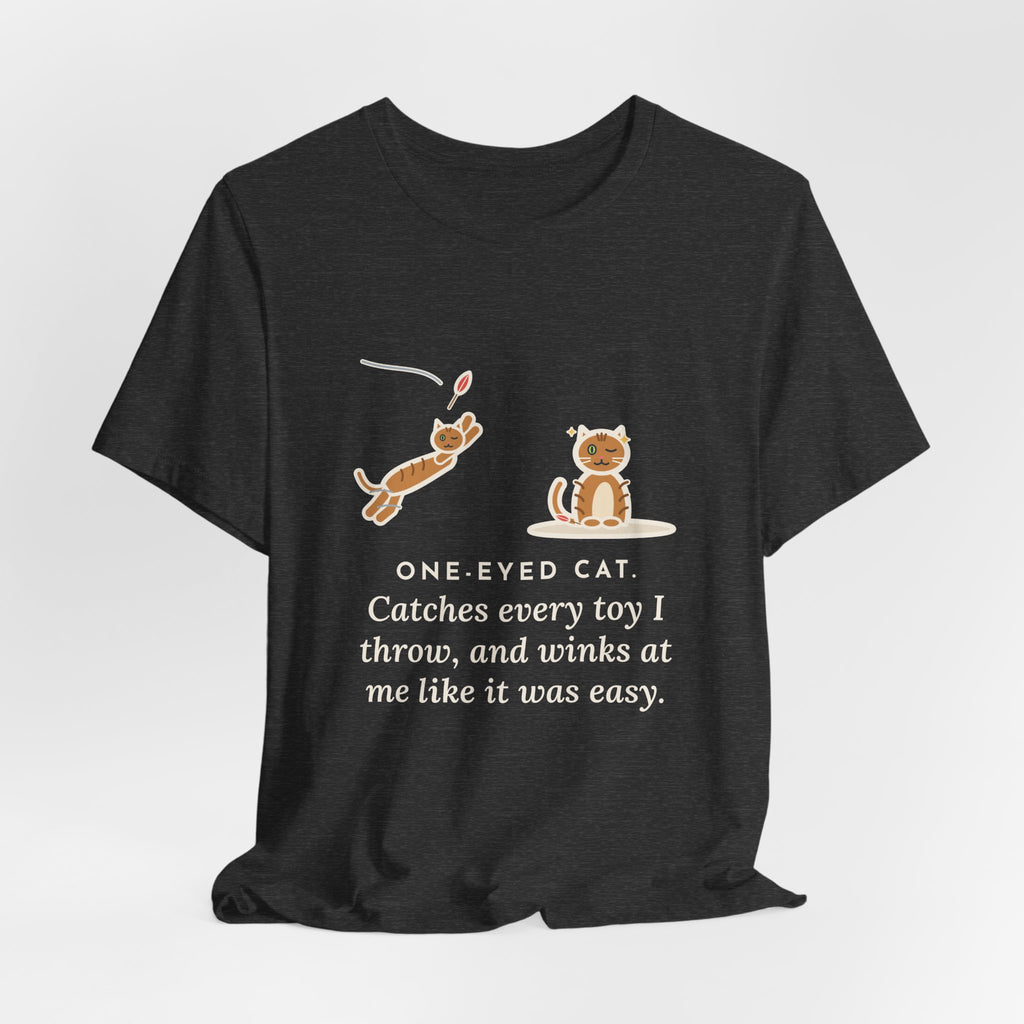 Funny One-Eyed Cat T-Shirt, Catches Every Toy I Throw and Winks Like It Was Easy, Leap and Wink Tee