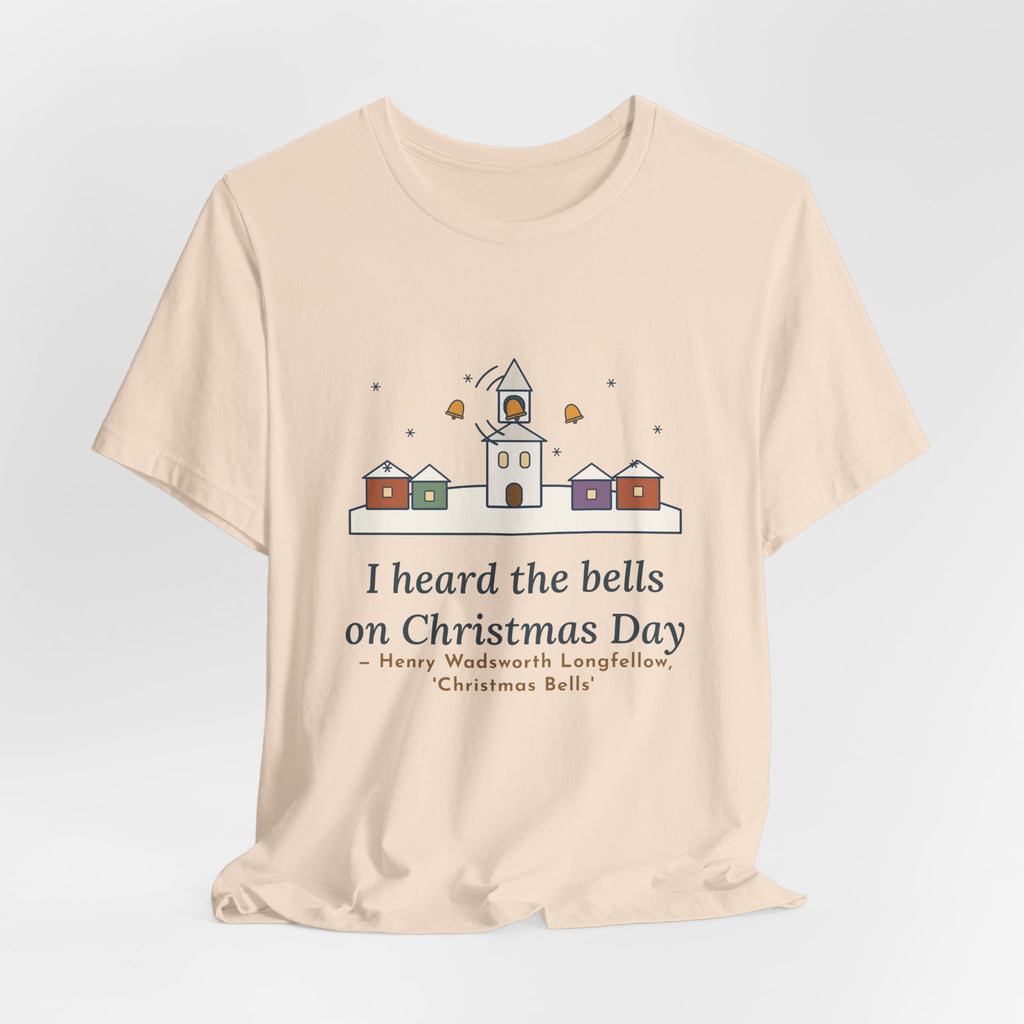 Longfellow Quote T-Shirt, I Heard the Bells on Christmas Day, Christmas Village Bell Tower Tee