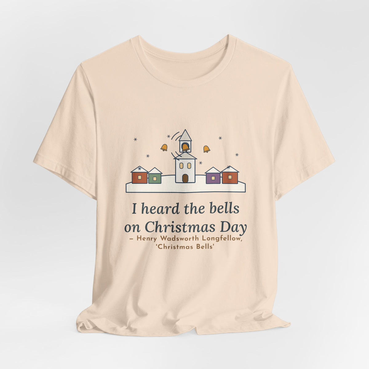 Longfellow Quote T-Shirt, I Heard the Bells on Christmas Day, Christmas Village Bell Tower Tee