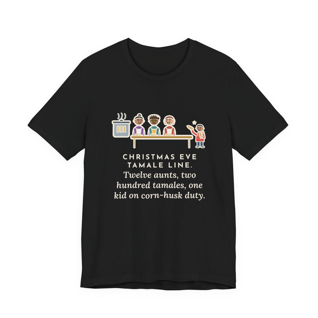 Funny Christmas Eve Tamalada T-Shirt, Twelve Aunts, Two Hundred Tamales, One Kid on Corn-Husk Duty, Family Kitchen Tee
