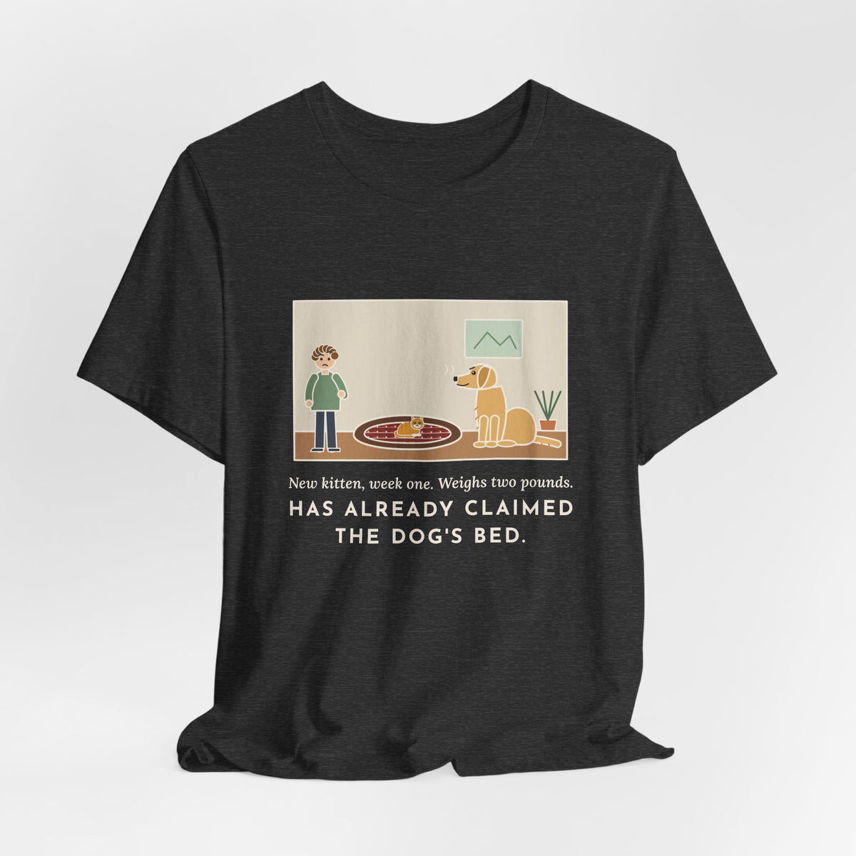 Funny New Kitten T-Shirt, Week One, Two Pounds, Already Claimed the Dog's Bed, Bed Takeover Tee
