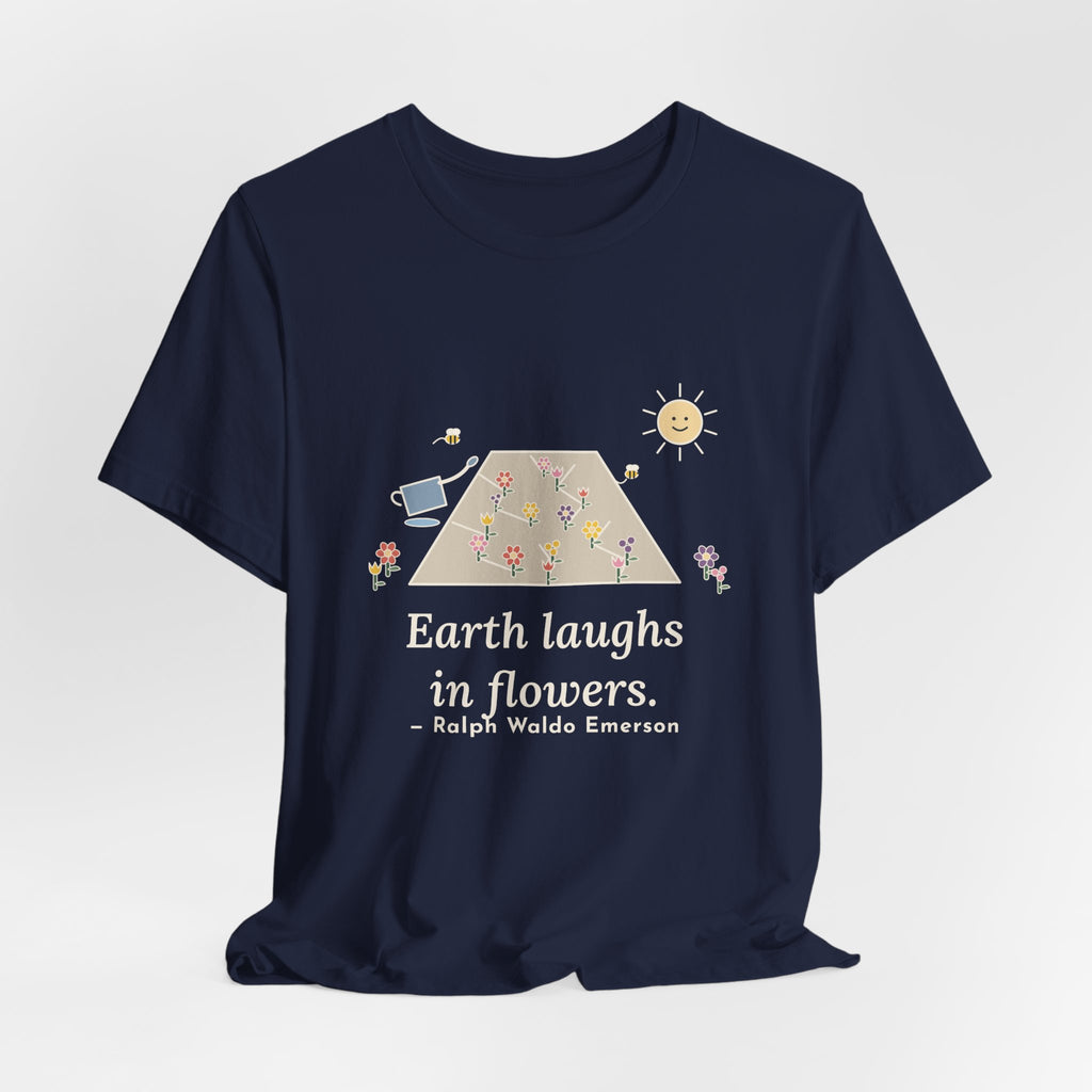 Emerson Quote T-Shirt, Earth Laughs in Flowers, Garden Wildflower Path Tee