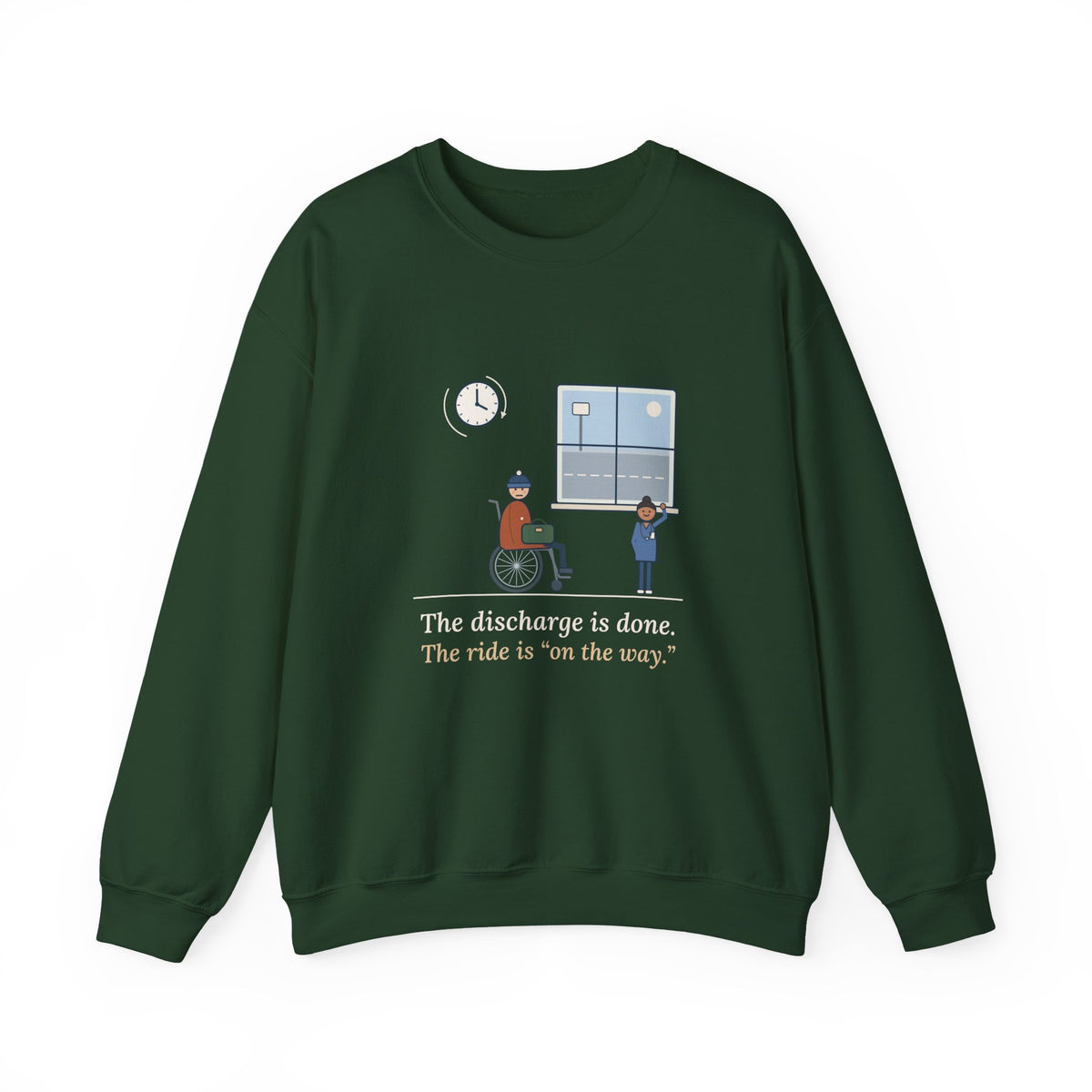 Med-Surg Nurse Crewneck Sweatshirt - The Discharge Is Done. The Ride Is On the Way
