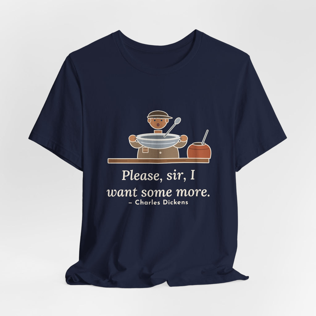 Dickens Quote T-Shirt, Please, Sir, I Want Some More, Humor Empty Bowl Tee