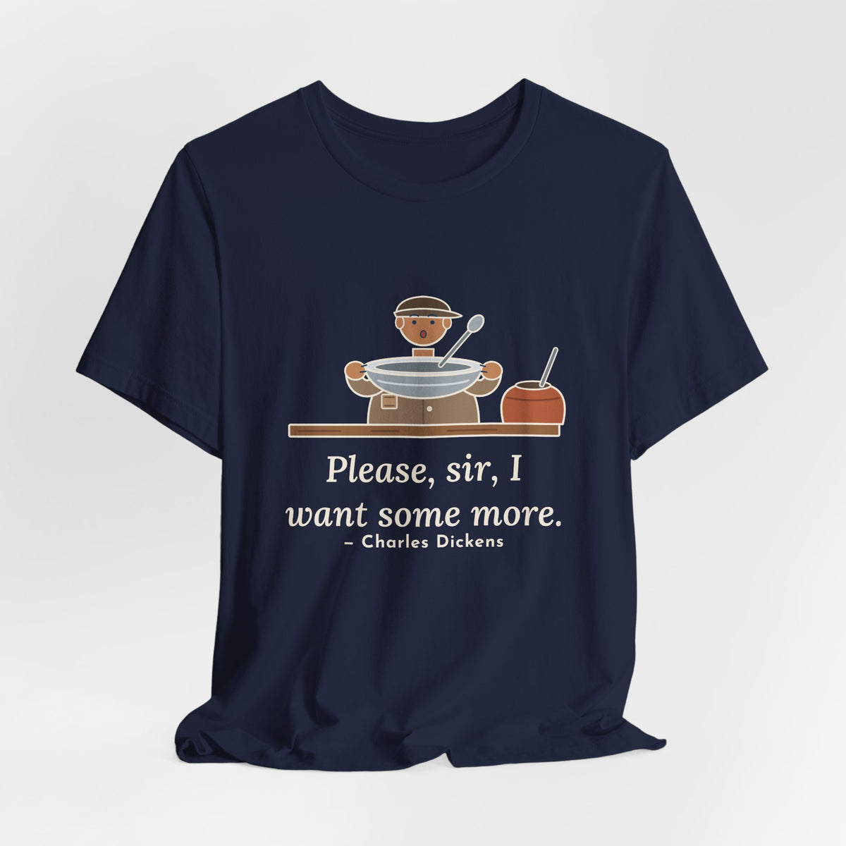 Dickens Quote T-Shirt, Please, Sir, I Want Some More, Humor Empty Bowl Tee