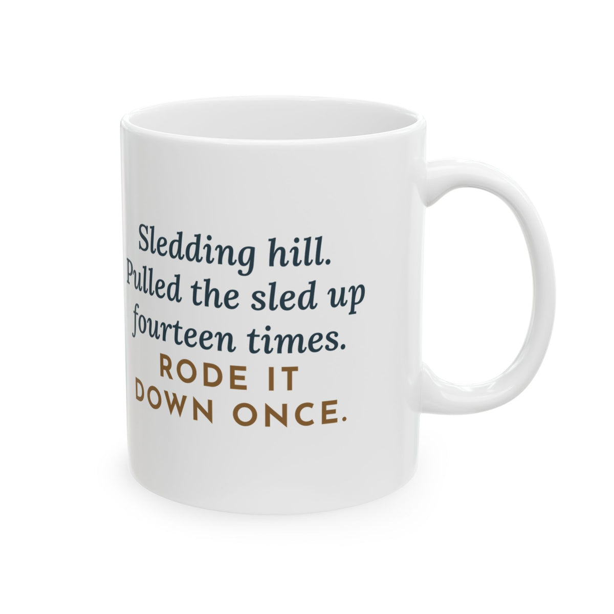 Sledding Mug, Pulled the Sled Up Fourteen Times, Rode It Down Once, Funny Coffee Mug 11oz