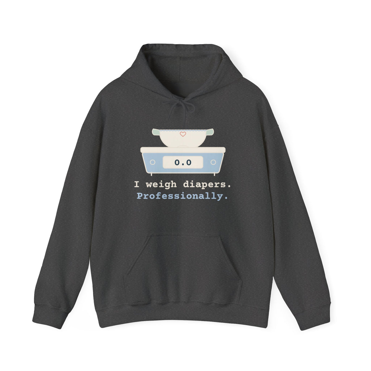 NICU Nurse Hoodie - I Weigh Diapers. Professionally. Funny Neonatal Nurse Hooded Sweatshirt