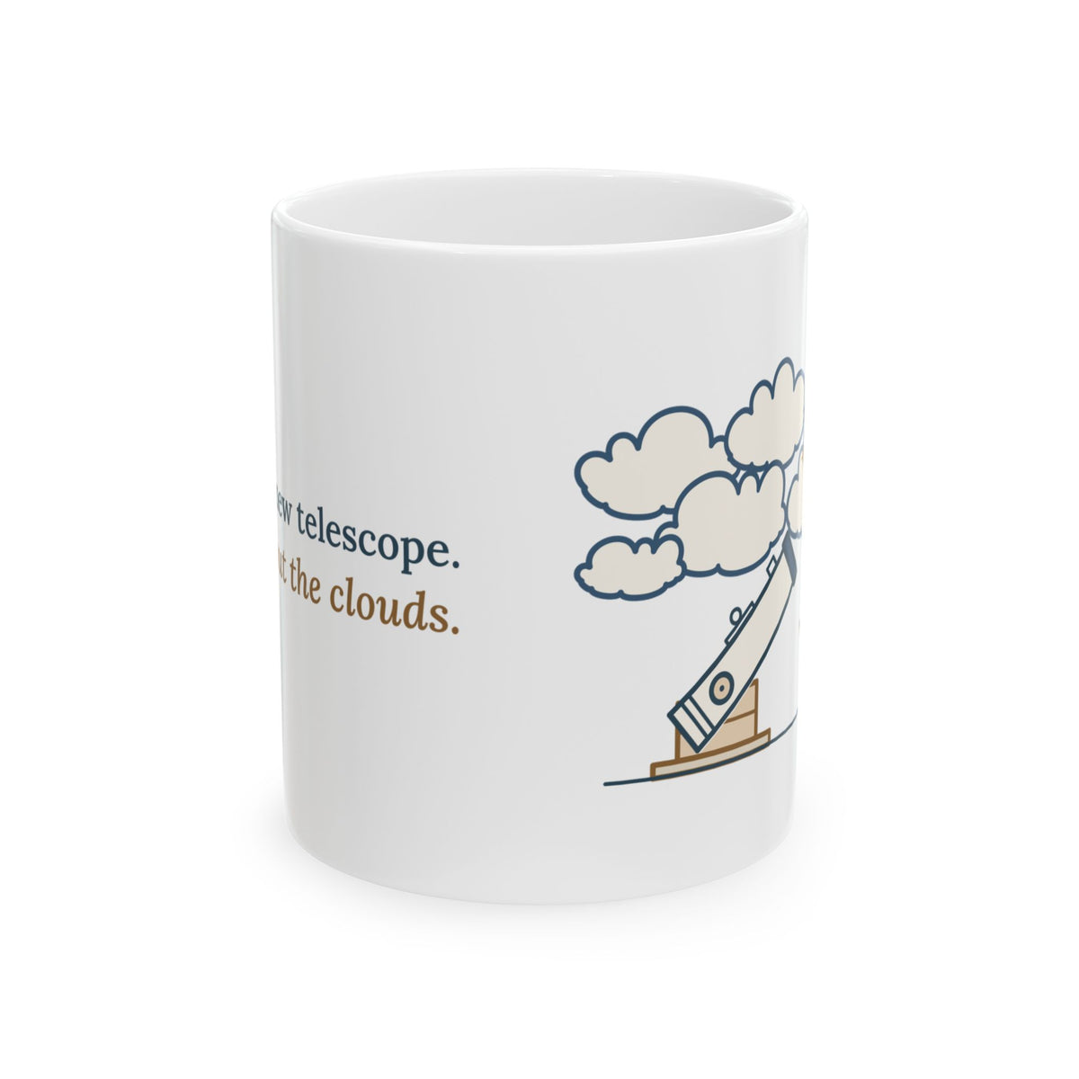 Amateur Astronomy Coffee Mug - New Telescope, Sorry About the Clouds Funny Stargazer Gift Mug