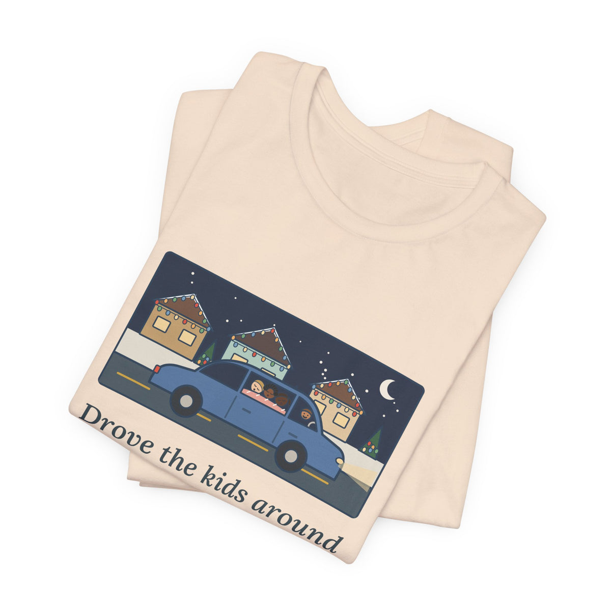 Funny Christmas Lights T-Shirt, Drove the Kids Around to See Them, All Three Asleep by the Second Street, Night Drive Tee