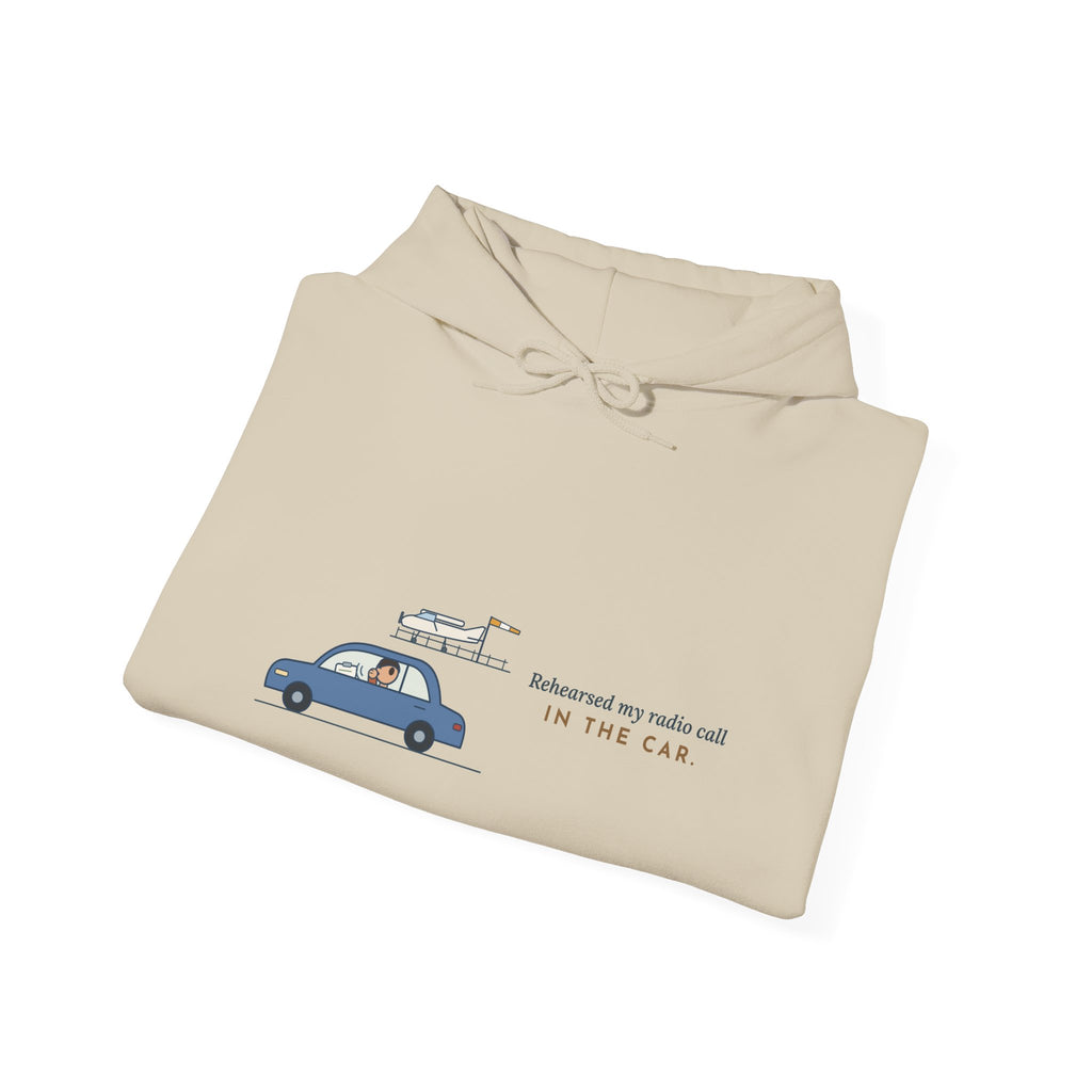Student Pilot Hoodie - Rehearsed My Radio Call in the Car. Flight School Hooded Sweatshirt