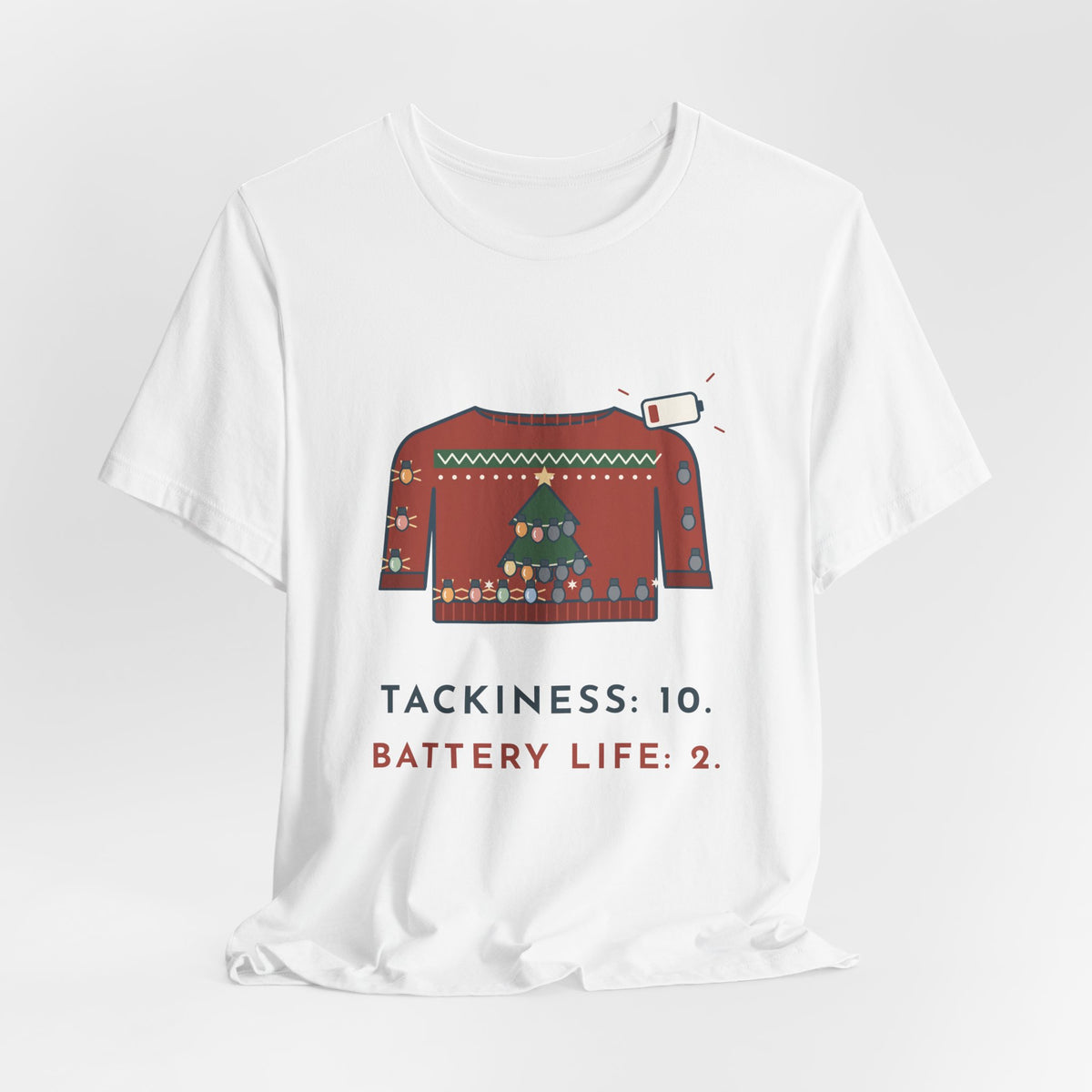 Tacky Sweater Party T-Shirt - Tackiness: 10. Battery Life: 2. Funny Christmas Lights Tee