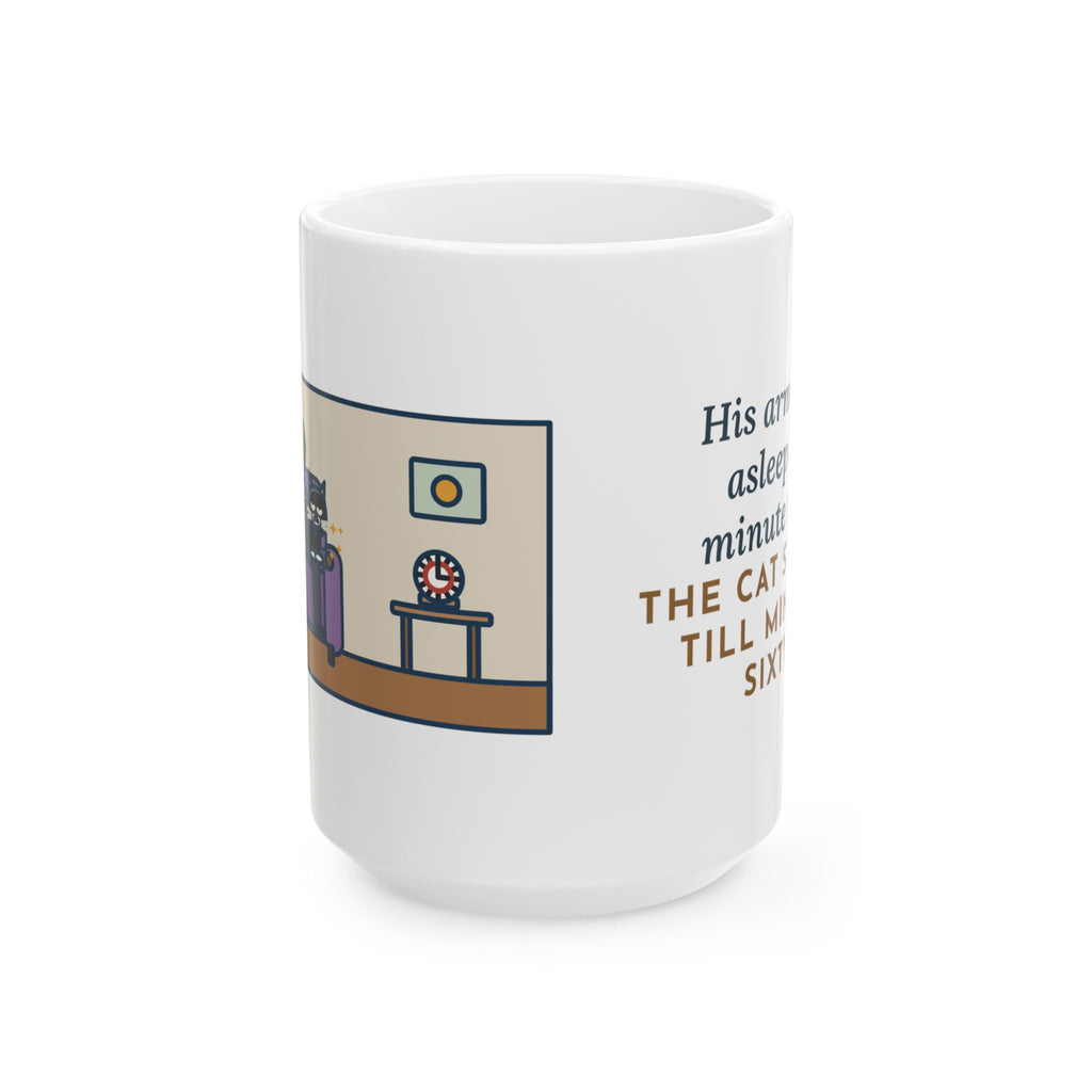 His Arm Fell Asleep at Minute Ten, The Cat Stayed Till Minute Sixty 15oz Mug, Large Funny Cat Lap Coffee Mug
