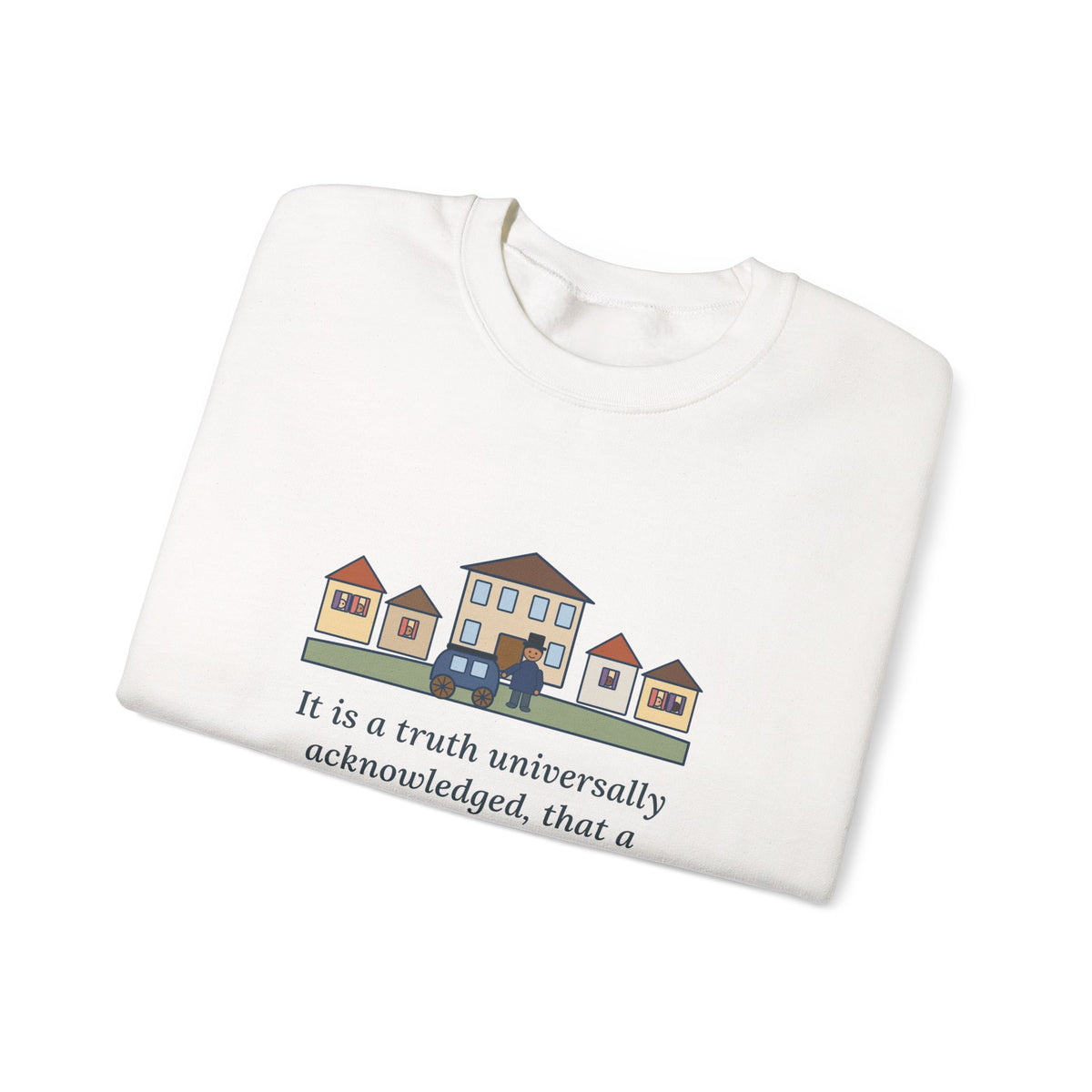 It Is a Truth Universally Acknowledged Sweatshirt, Literary Jane Austen Quote Crewneck with Village Street