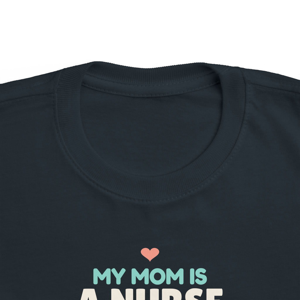 My Mom Is a Nurse Toddler T-Shirt, Proud Nurse Mom Kid Tee