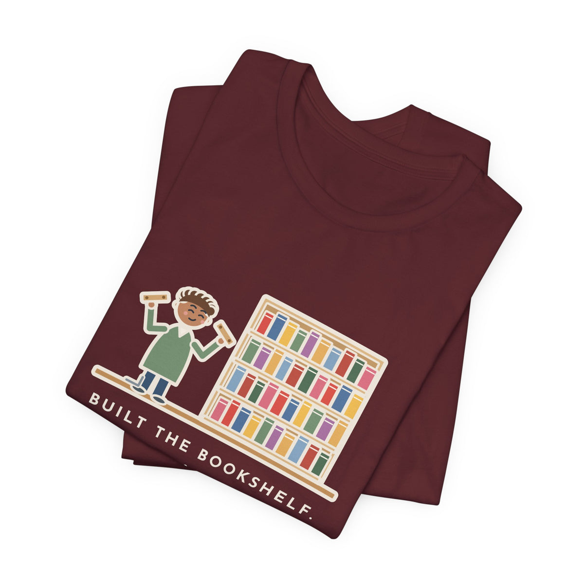 Funny DIY Bookshelf T-Shirt, Built It, Two Pieces Left Over, Holds Forty Books Anyway, Finished Shelf Tee