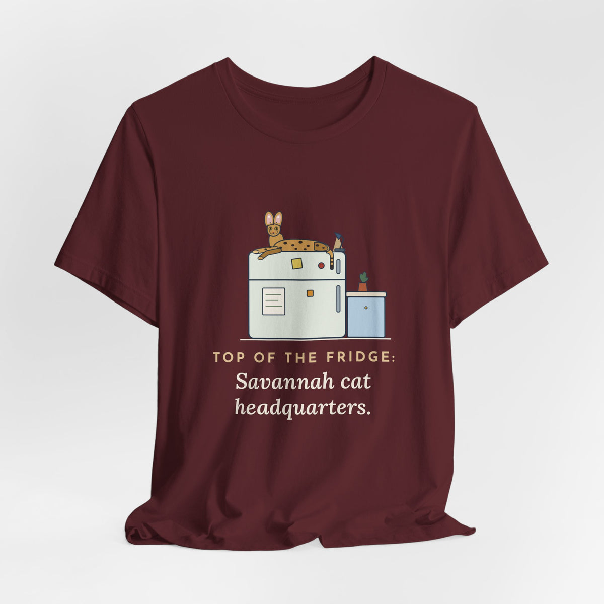 Savannah Cat T-Shirt - Top of the Fridge: Savannah Cat Headquarters, Funny Cat Owner Tee