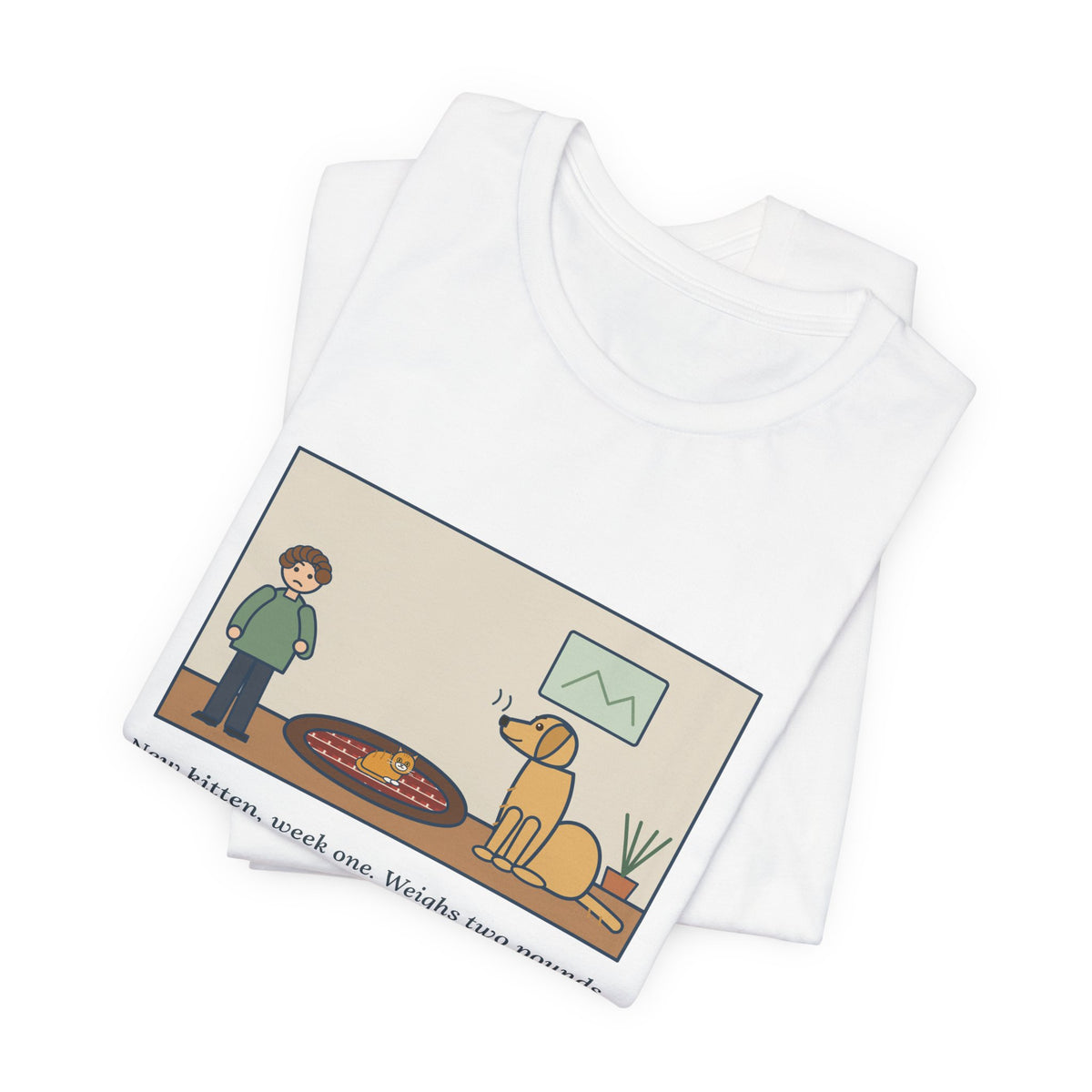 Funny New Kitten T-Shirt, Week One, Two Pounds, Already Claimed the Dog's Bed, Bed Takeover Tee