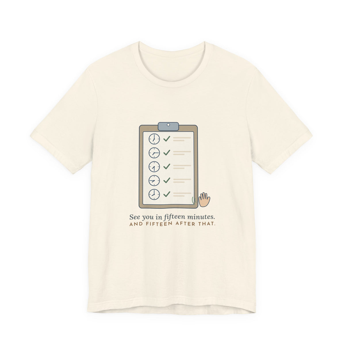Psych Nurse T-Shirt - See You in Fifteen Minutes. And Fifteen After That. Behavioral Health Tee