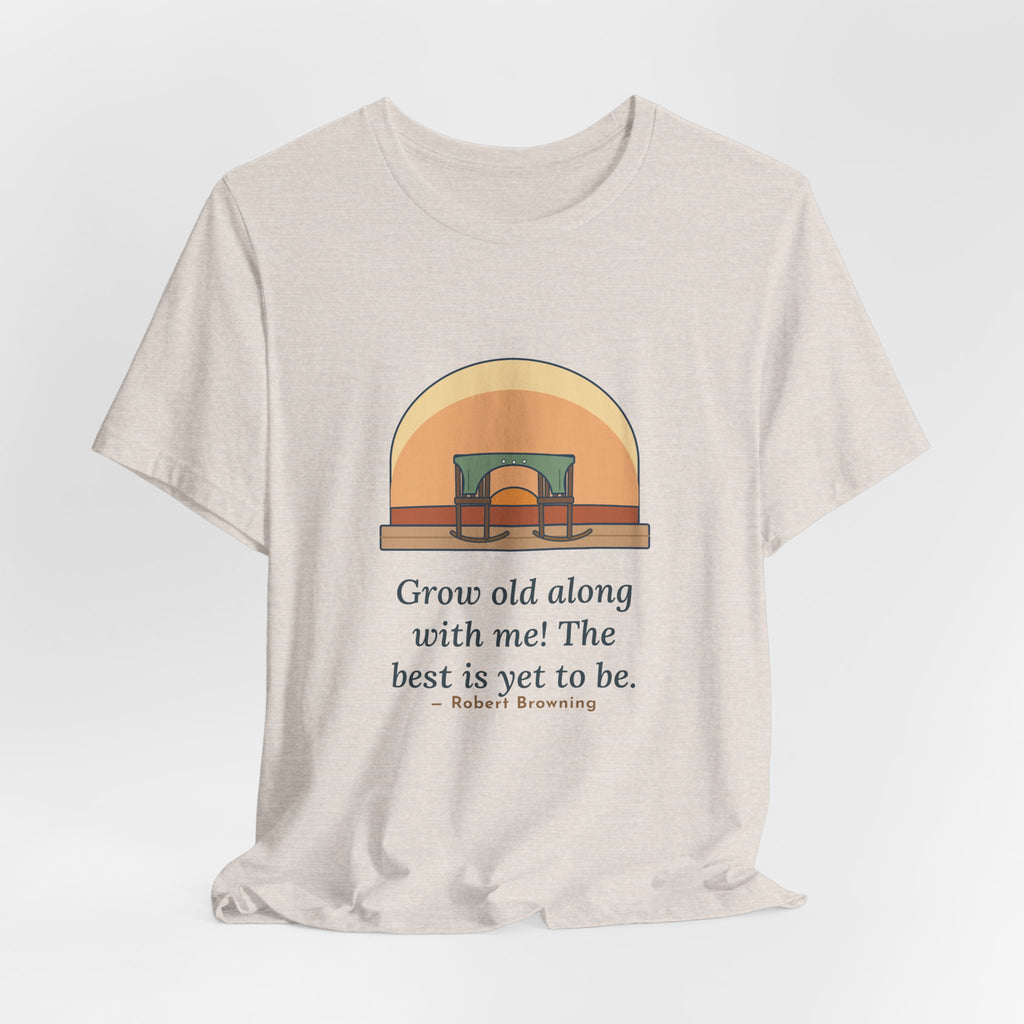 Browning Quote T-Shirt, Grow Old Along with Me, Anniversary Porch Rocking Chairs Tee