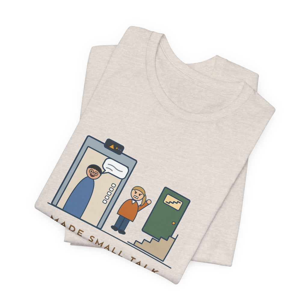 Funny Introvert T-Shirt - Made Small Talk in the Elevator, Got Off Two Floors Early to End It