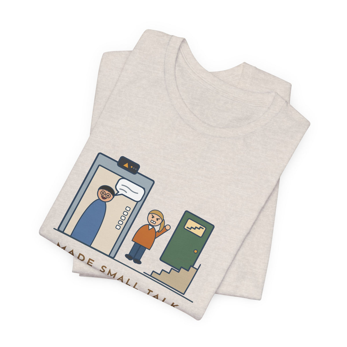 Funny Introvert T-Shirt - Made Small Talk in the Elevator, Got Off Two Floors Early to End It
