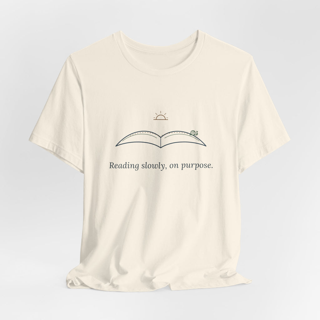 Book Lover T-Shirt - Reading Slowly, On Purpose. Bookish Reader Tee