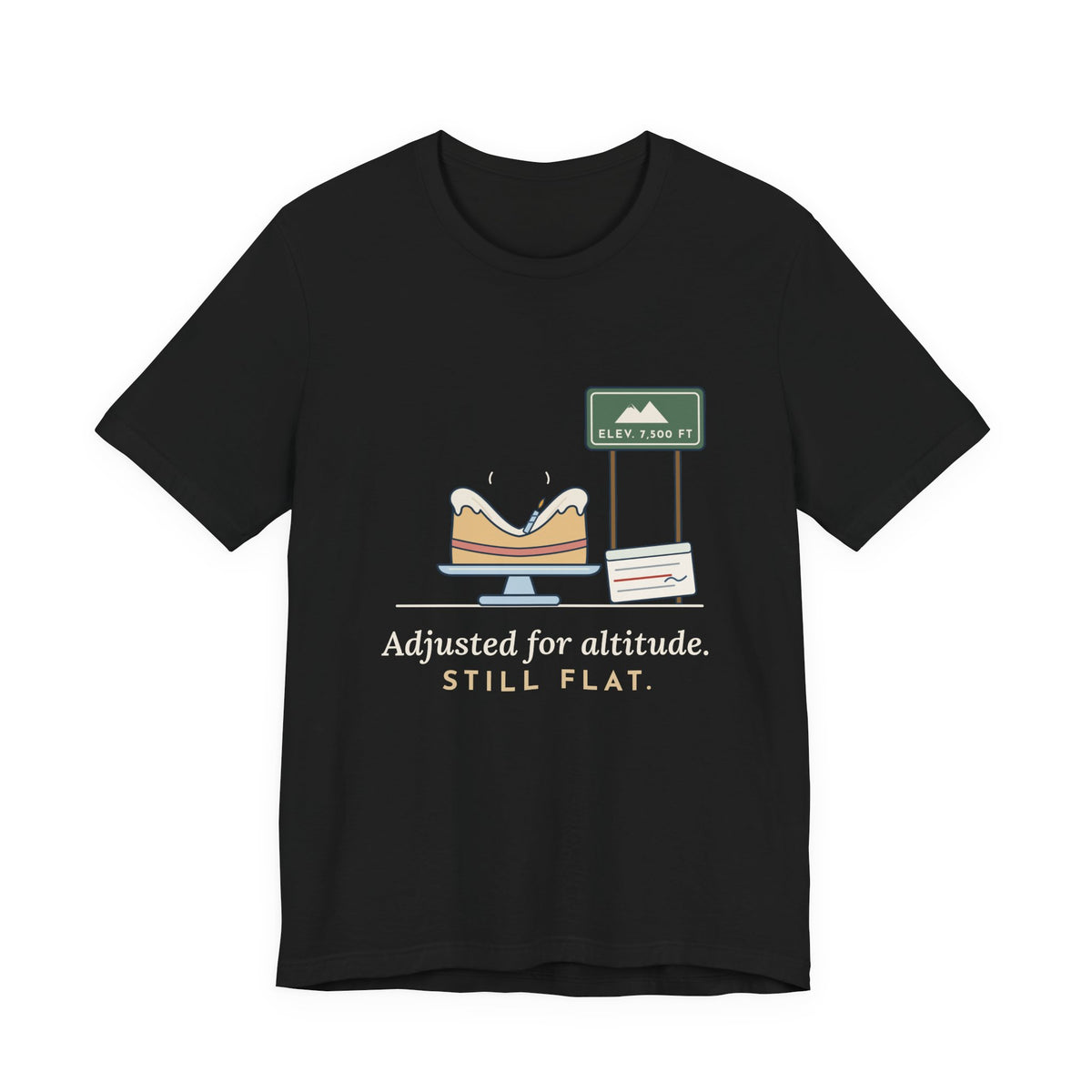 High-Altitude Baking T-Shirt - Adjusted for Altitude. Still Flat. Colorado Baker Tee