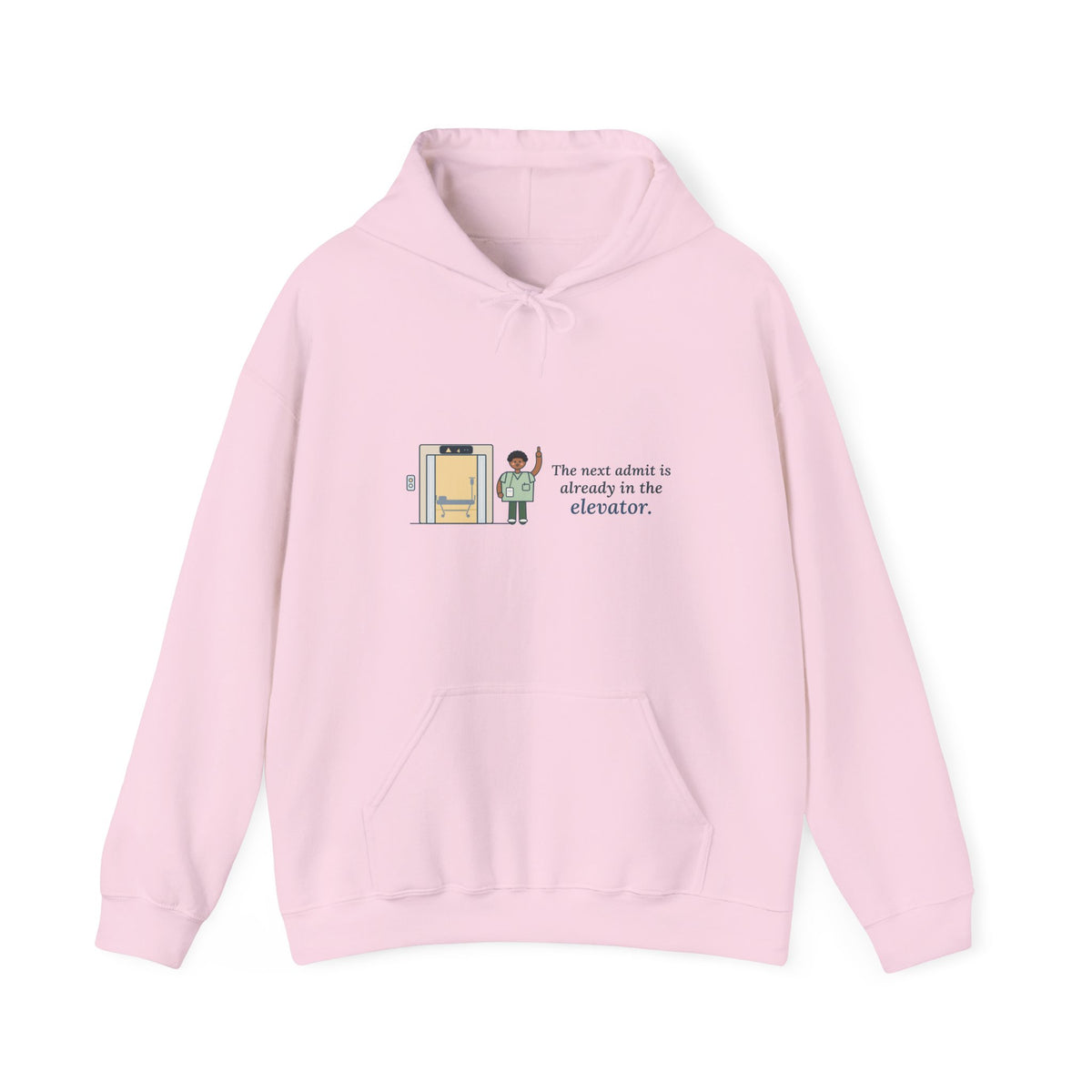 Charge Nurse Hoodie - The Next Admit Is Already in the Elevator Hooded Sweatshirt