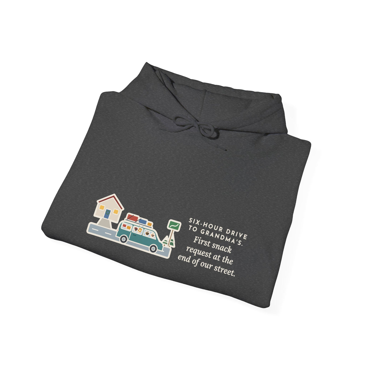 Funny Holiday Road Trip Hoodie, Six-Hour Drive to Grandma's, First Snack Request at the End of Our Street