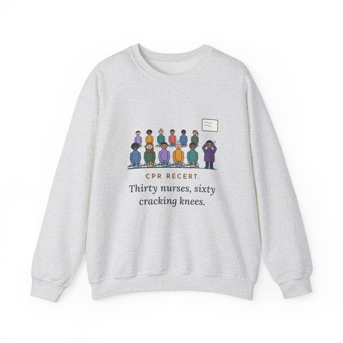 CPR Instructor Nurse Crewneck Sweatshirt - Recert Day, Sixty Cracking Knees