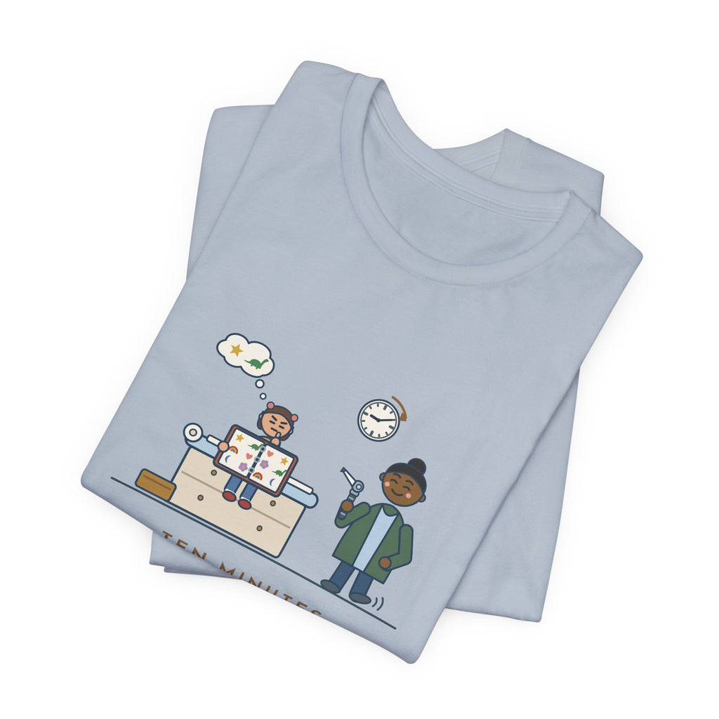 Pediatric Office Nurse T-Shirt - Ten Minutes Choosing a Sticker. Two Seconds for the Ear Check.