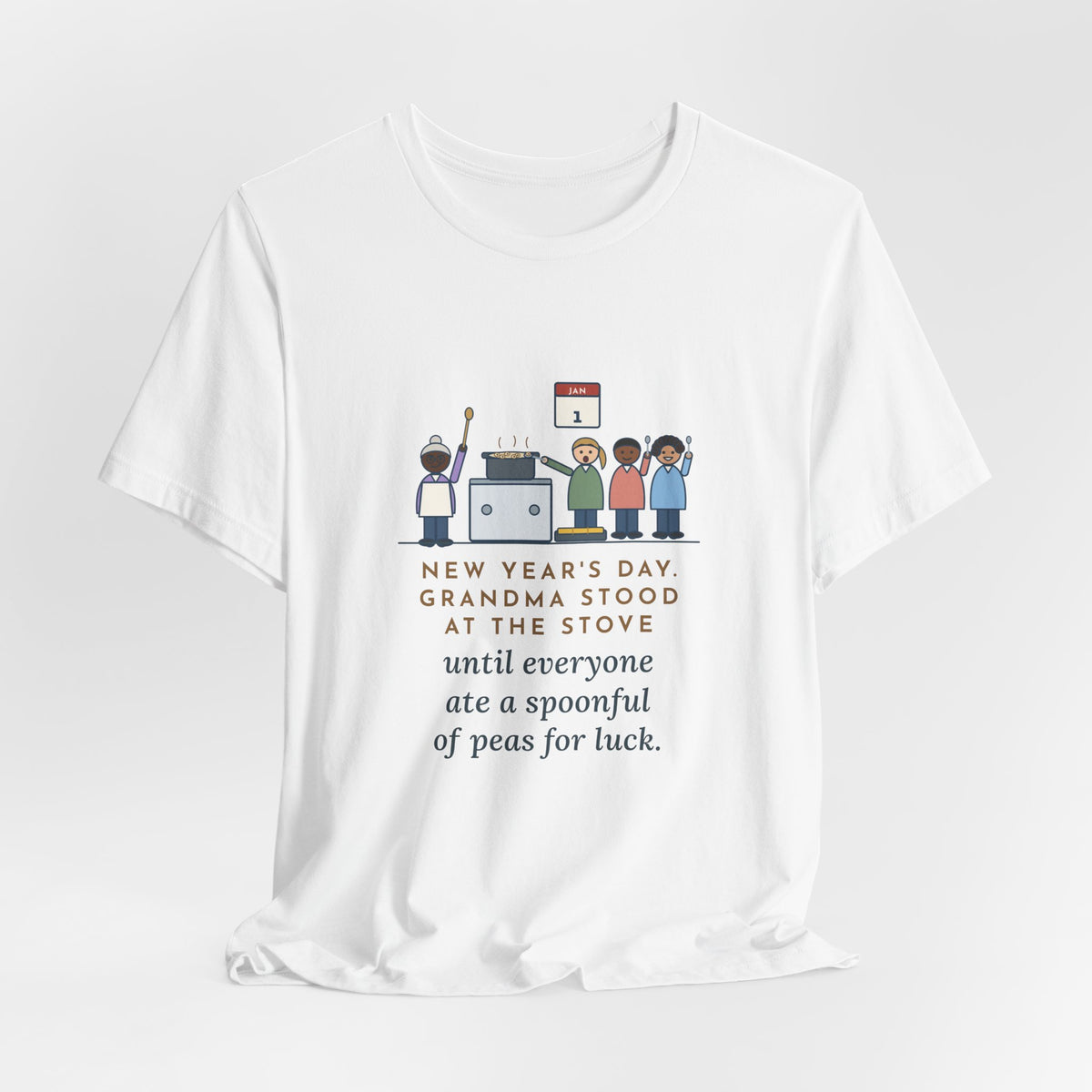Funny New Year's Day T-Shirt, Grandma Stood at the Stove Until Everyone Ate a Spoonful of Peas for Luck, Southern Kitchen Tee