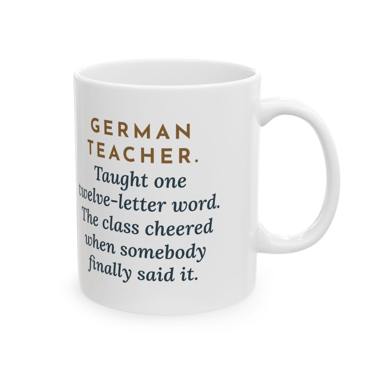 German Teacher Mug, Taught One Twelve-Letter Word, The Class Cheered When Somebody Finally Said It, Funny Coffee Mug 11oz