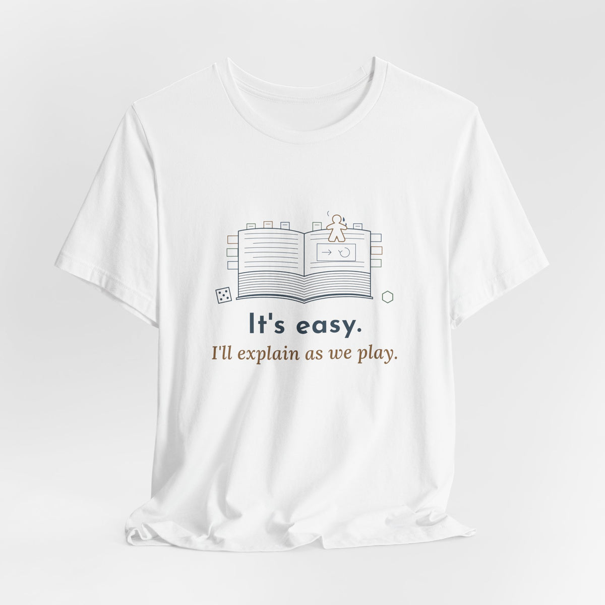 Board Game T-Shirt - It's Easy. I'll Explain as We Play. Funny Rules Teacher Tee for Game Night