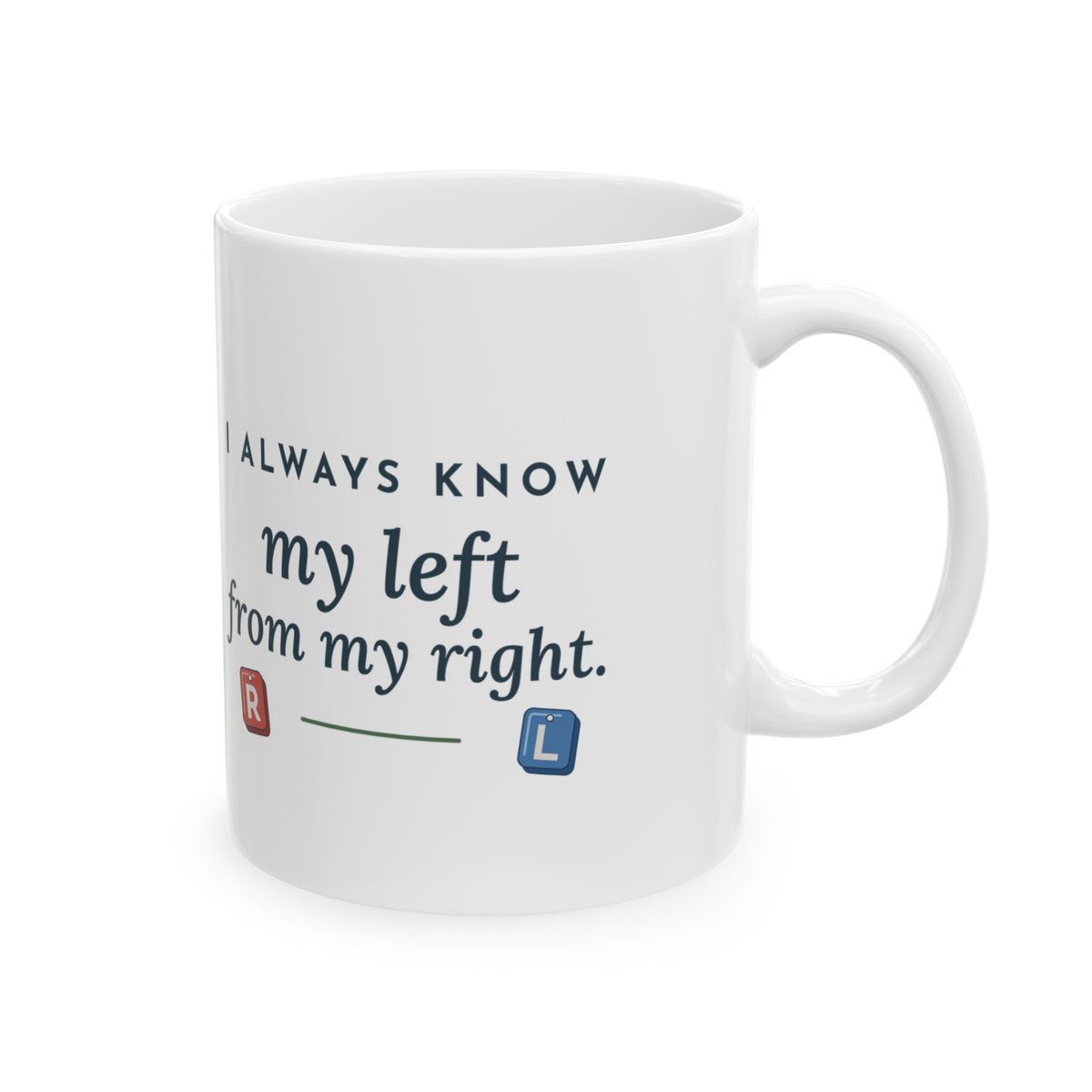Rad Tech Coffee Mug - I Always Know My Left From My Right Radiology Mug