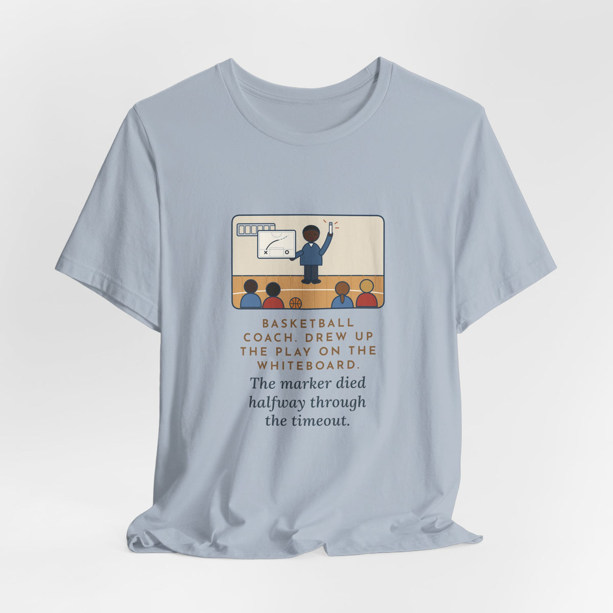 Funny Basketball Coach T-Shirt, Drew Up the Play, The Marker Died Halfway Through the Timeout, Timeout Huddle Tee