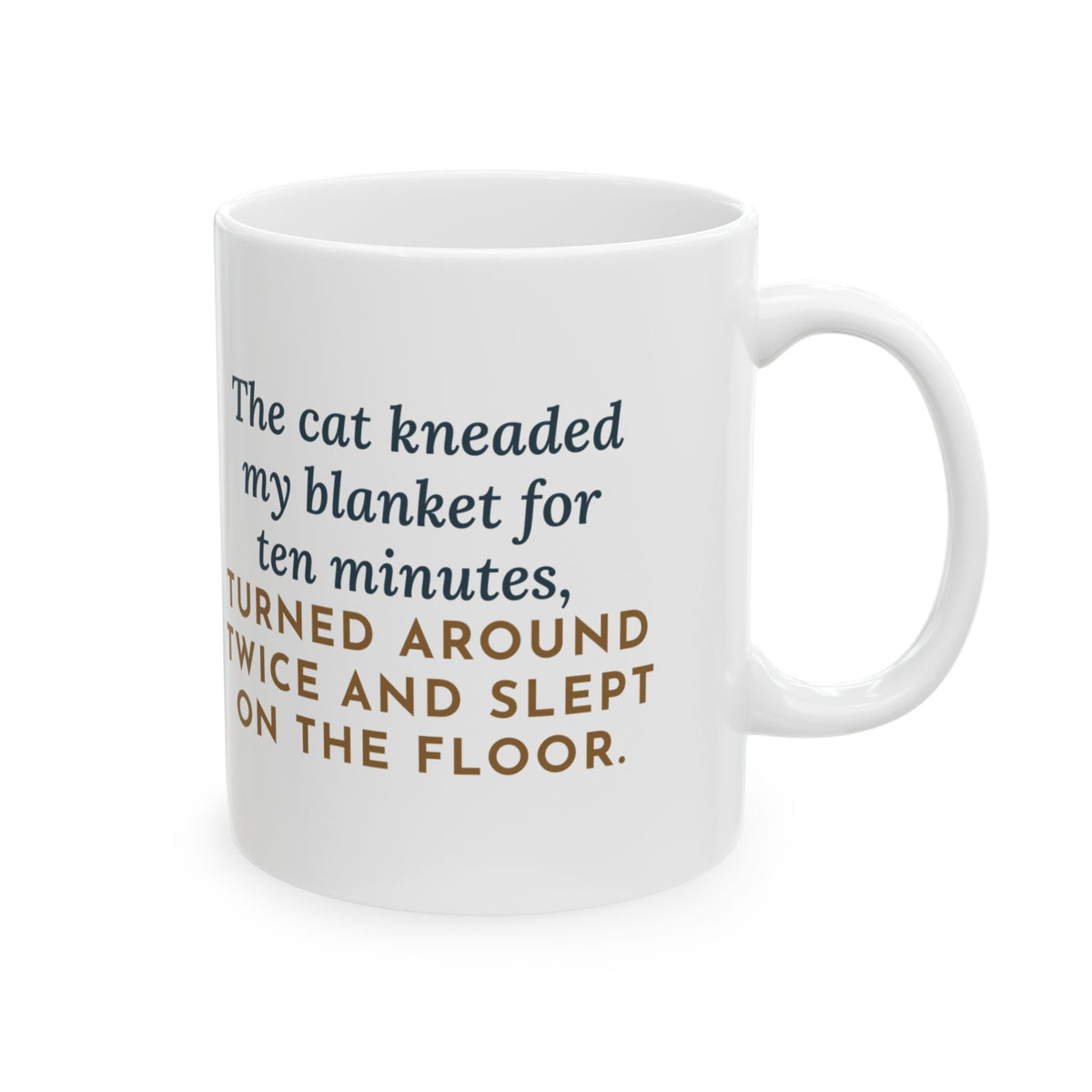 Kneading Cat Mug, Ten Minutes on My Blanket, Turned Around Twice, Slept on the Floor, Funny Coffee Mug 11oz