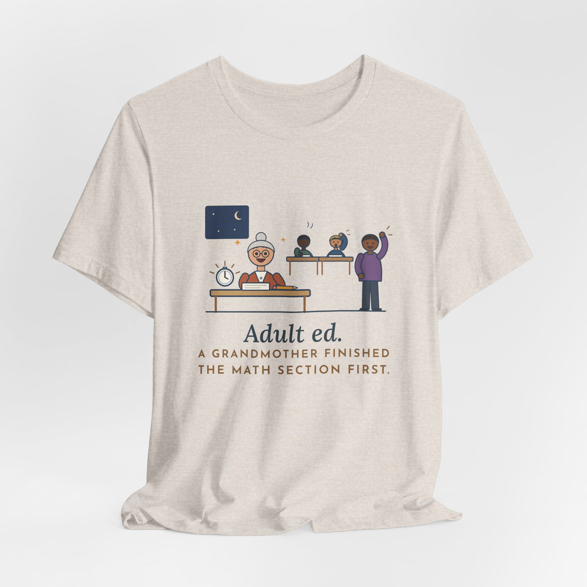 Adult Education Teacher T-Shirt - Adult Ed, a Grandmother Finished the Math Section First