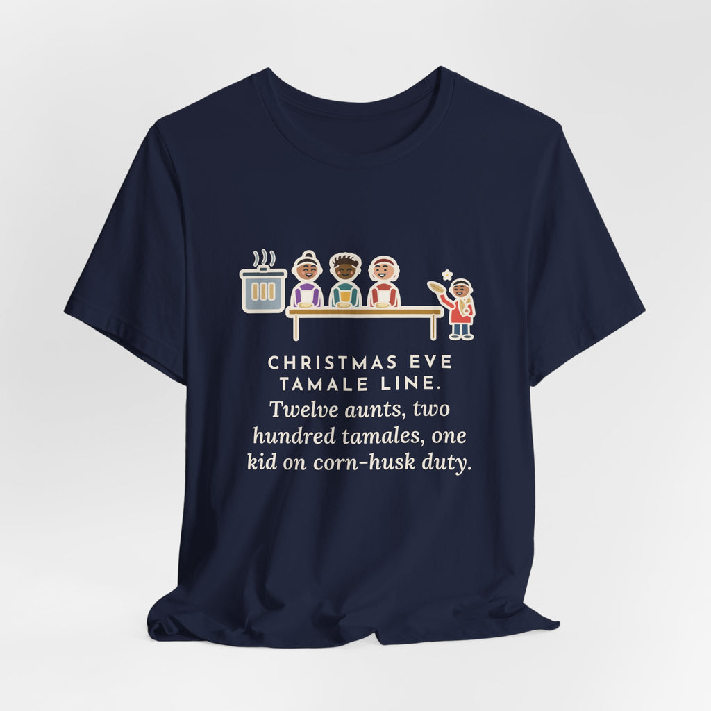 Funny Christmas Eve Tamalada T-Shirt, Twelve Aunts, Two Hundred Tamales, One Kid on Corn-Husk Duty, Family Kitchen Tee