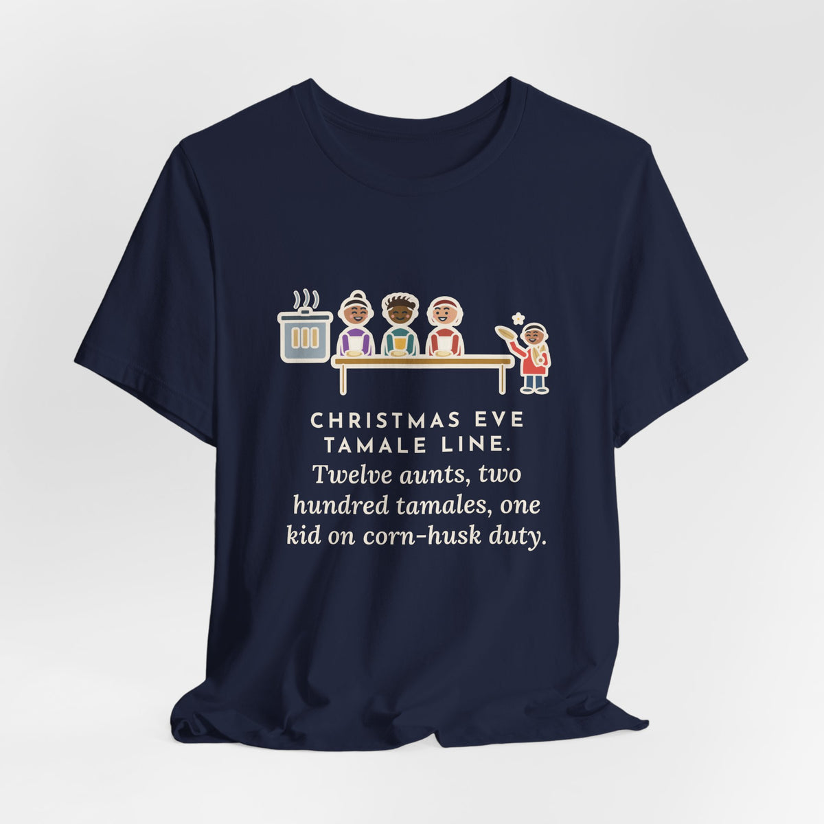 Funny Christmas Eve Tamalada T-Shirt, Twelve Aunts, Two Hundred Tamales, One Kid on Corn-Husk Duty, Family Kitchen Tee