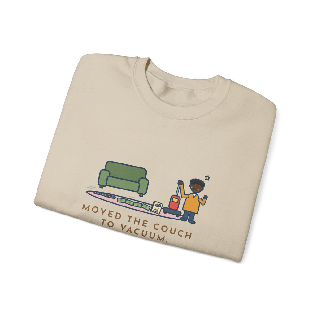 Cleaning Day Sweatshirt, Moved the Couch to Vacuum, Found Three Remotes and Last Year's Birthday Card, Funny Under the Couch Crewneck