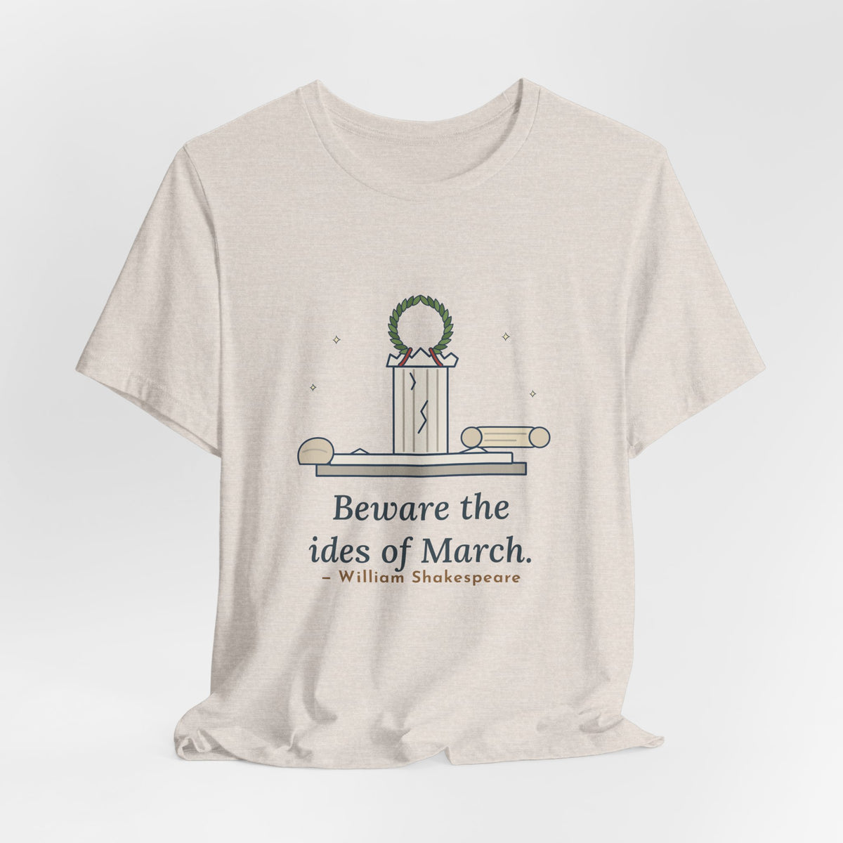 Shakespeare Quote T-Shirt, Beware the Ides of March, Humor Laurel and Column Tee