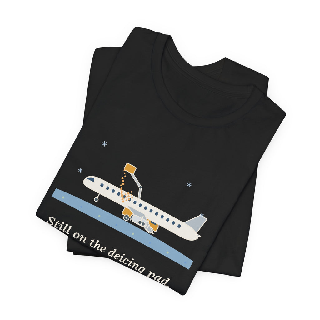 Holiday Travel T-Shirt - Still on the Deicing Pad Funny Winter Air Travel Tee