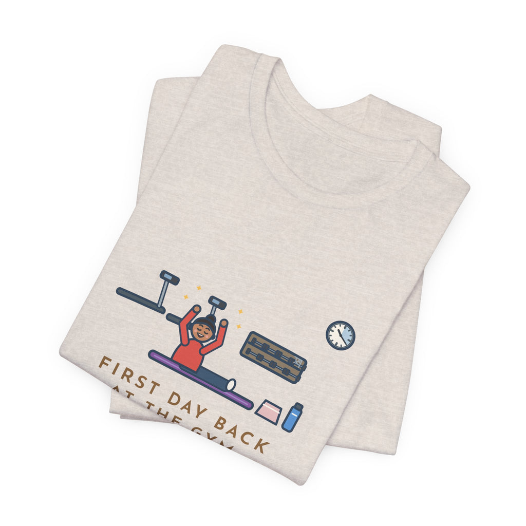 Funny Gym T-Shirt, First Day Back, Stretched for Twenty Minutes and Called It a Workout, Mat Session Tee