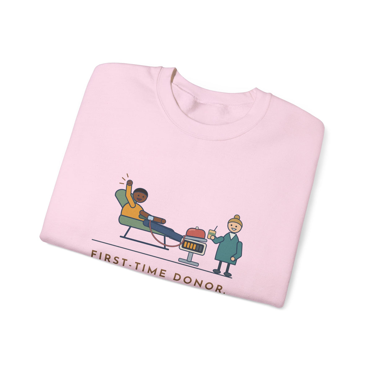 Blood Donor Center Nurse Crewneck Sweatshirt - First-Time Donor, Watched the Bag Fill Like a Scoreboard